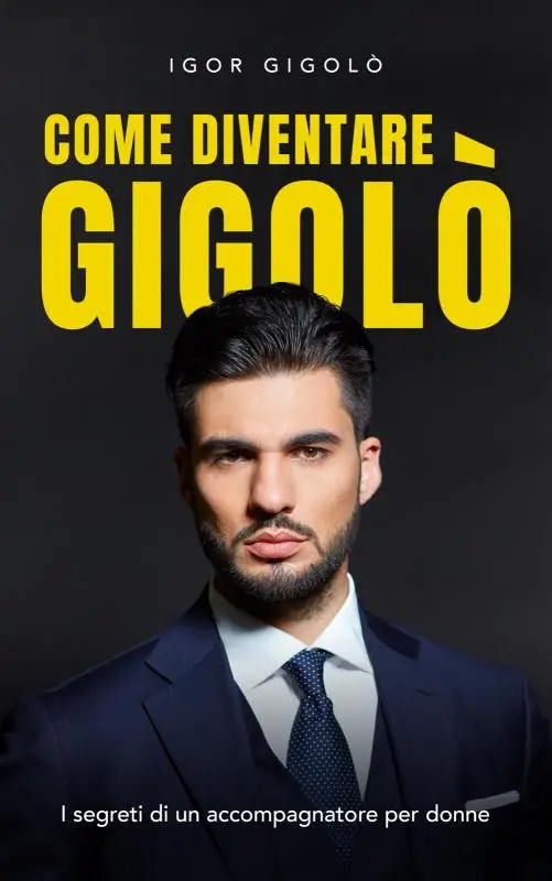 Come diventare Gigolo? Il libro di Igor Gigolo
